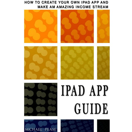 iPad App Guide: How To Create Your Own Ipad App and Make An Amazing Income Stream - (Best Non Streaming Music App)