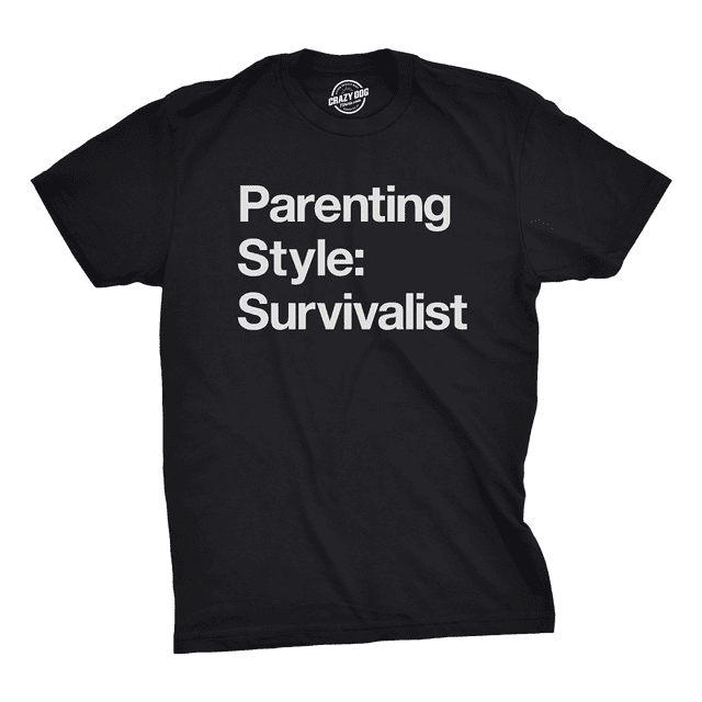 Mens Parenting Style: Survivalist T Shirt Funny Sarcastic Dad Tee for Guys (Black) - M