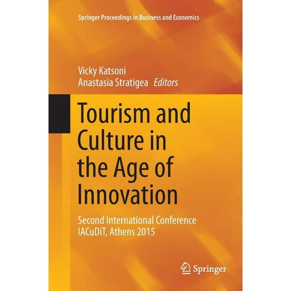 Springer Proceedings in Business and Eco Tourism and Culture in the Age of Innovation: Second International Conference Iacudit, Athens 2015, (Paperback)