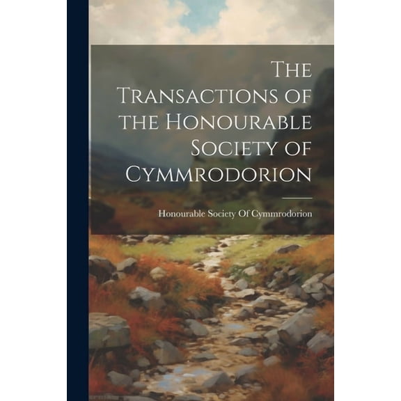 The Transactions of the Honourable Society of Cymmrodorion (Paperback)