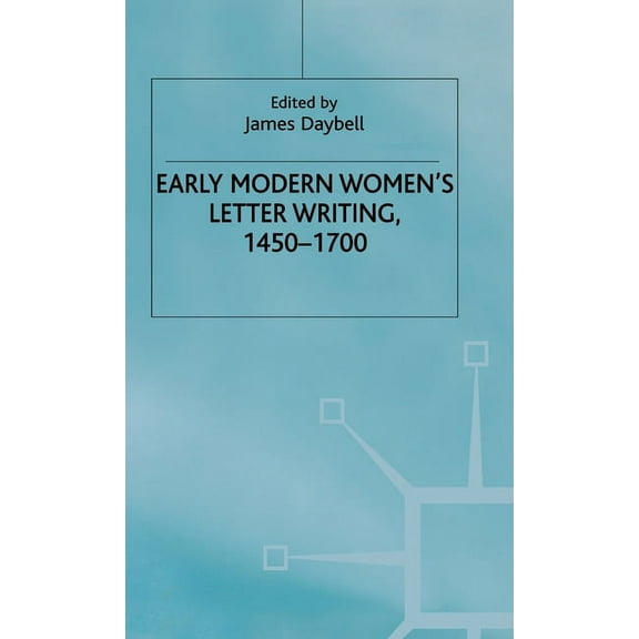 Early Modern Literature in History Early Modern Women's Letter Writing, 1450-1700, (Hardcover)