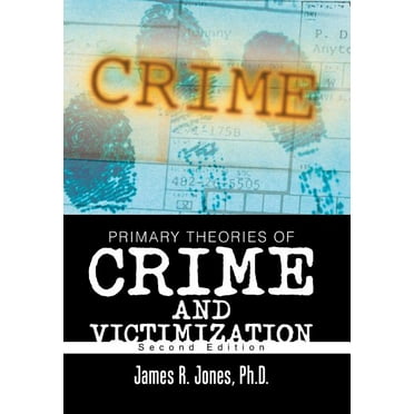 Primary Theories of Crime and Victimization: Second Edition (Hardcover)