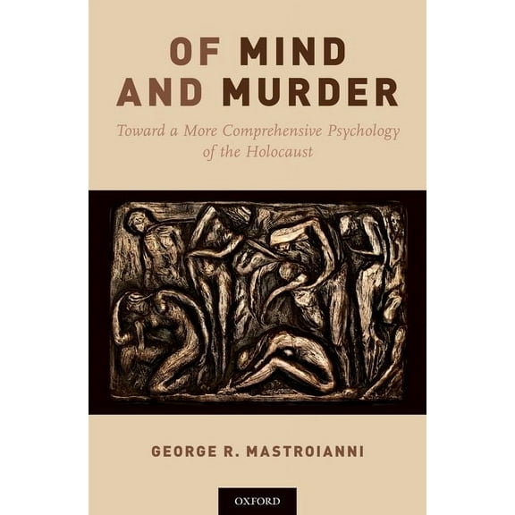 Of Mind and Murder: Toward a More Comprehensive Psychology of the Holocaust, (Hardcover)