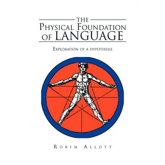 The Physical Foundation Of Language (Paperback)