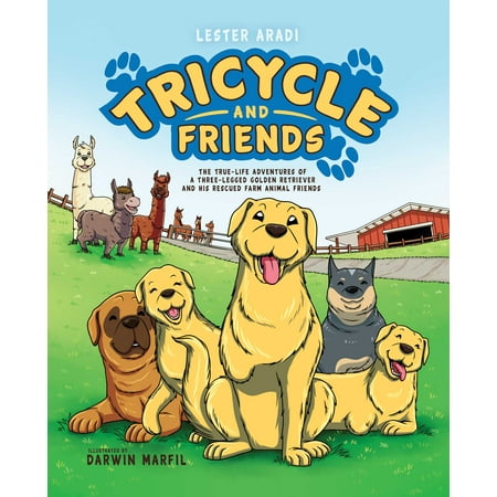 Friends Animal - Tricycle and Friends : The True Life Adventures of a Three-Legged Golden Retriever and His Rescued Farm Animal Friends