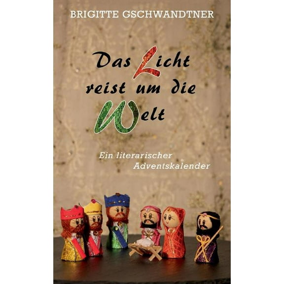 Das Licht reist um die Welt: Ein literarischer Adventskalender, (Paperback)
