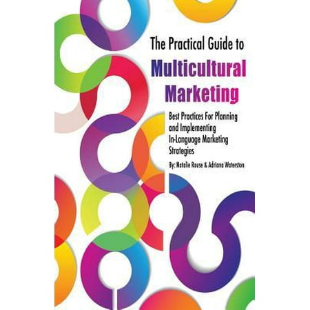 The Practical Guide to Multicultural Marketing: Best Practices for Planning and Implementing In-Language Market Strategies (Best Resveratrol Product On The Market)