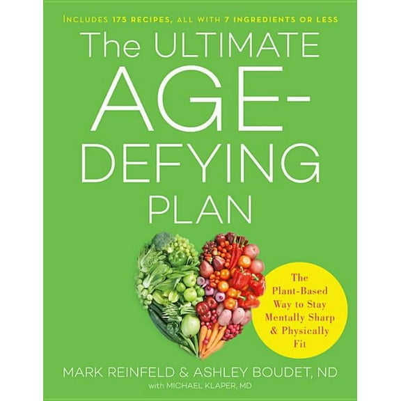 The Ultimate Age-Defying Plan : The Plant-Based Way to Stay Mentally Sharp and Physically Fit (Paperback)