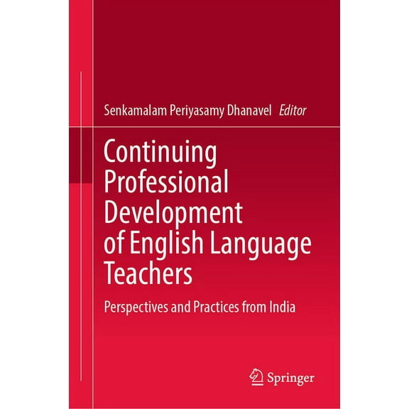 Continuing Professional Development of English Language Teachers: Perspectives and Practices from India, (Hardcover)