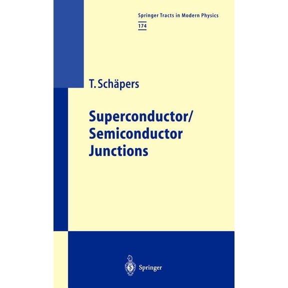 Springer Tracts in Modern Physics Superconductor/Semiconductor Junctions, Book 174, (Hardcover)