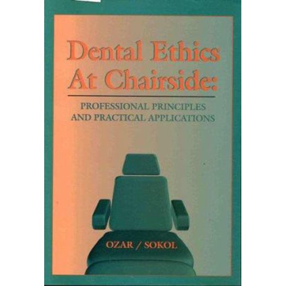 Pre-Owned Dental Ethics at Chairside: Professional Principles and Practical Applications (Paperback) 0878407596 9780878407590
