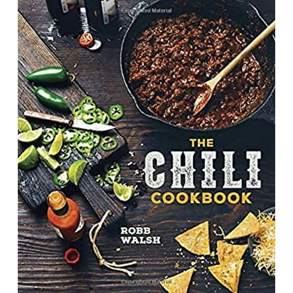 Pre-Owned The Chili Cookbook: A History of the One-Pot Classic, with Cook-Off Worthy Recipes from Three-Bean to Four-Alarm and Con Carne to Vegetari (Hardcover) 1607747952 9781607747956