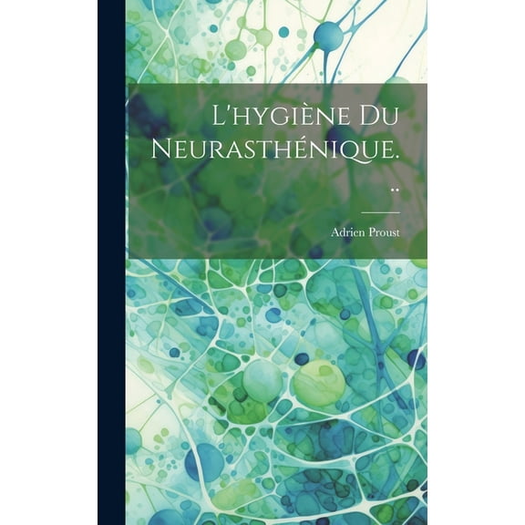 L'hygiène Du Neurasthénique... (Hardcover)