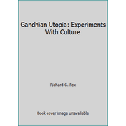 Gandhian Utopia: Experiments With Culture [Hardcover - Used]