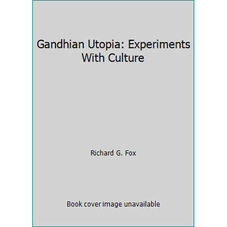 Gandhian Utopia: Experiments With Culture [Hardcover - Used]