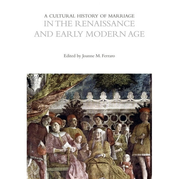 Cultural Histories: A Cultural History of Marriage in the Renaissance and Early Modern Age (Hardcover)