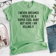 thumbnail image 2 of I Never Dreamed I'd Be A Super Cool Aunt Shirt, Unisex Women's Shirt, Aunt Shirt, Auntie Shirt, Aunty Shirt, Heather Apple Green, Small, 2 of 6