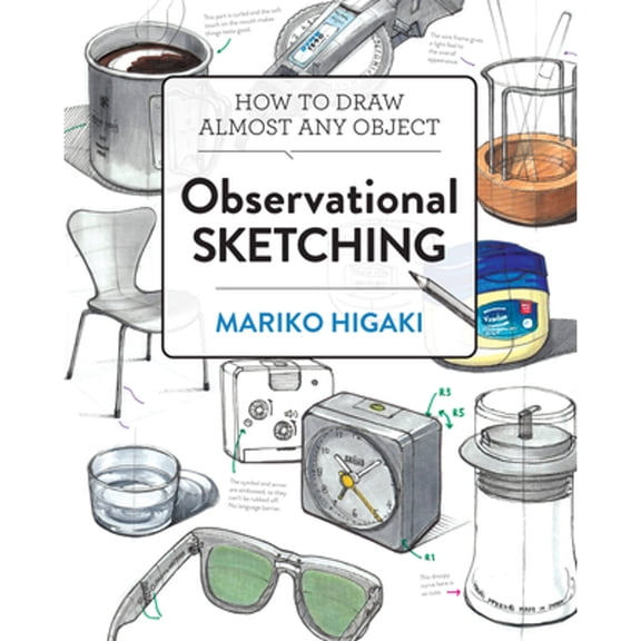 Pre-Owned Observational Sketching: Hone Your Artistic Skills by Learning How to Observe and Sketch Everyday (Paperback) by Mariko Higaki