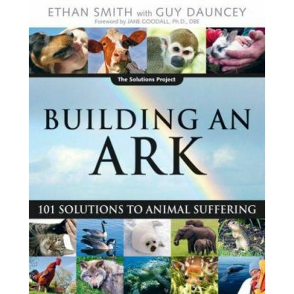 Pre-Owned Building an Ark: 101 Solutions to Animal Suffering (The Solutions Series) (Paperback) 0865715661 9780865715660