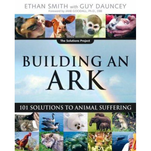 Pre-Owned Building an Ark: 101 Solutions to Animal Suffering (The Solutions Series) (Paperback) 0865715661 9780865715660