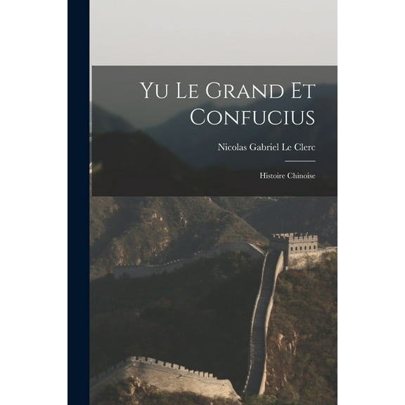 Yu Le Grand Et Confucius: Histoire Chinoise, (Paperback)