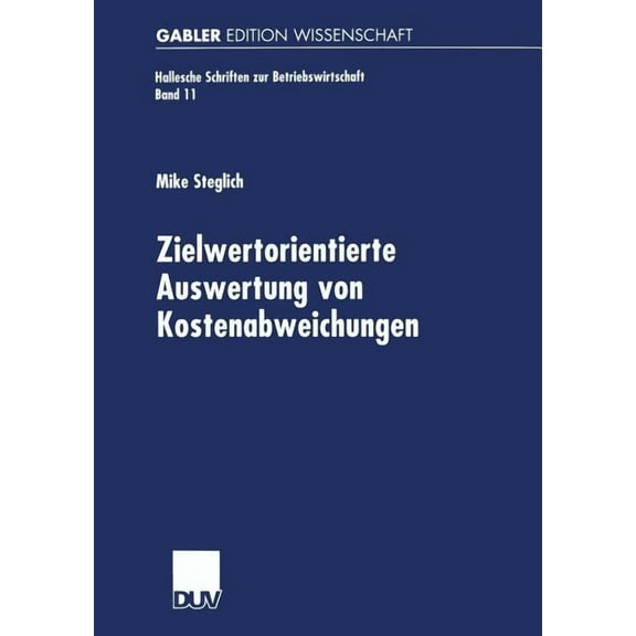 Hallesche Schriften Zur Betriebswirtscha Zielwertorientierte Auswertung Von Kostenabweichungen, Book 11, (Paperback)