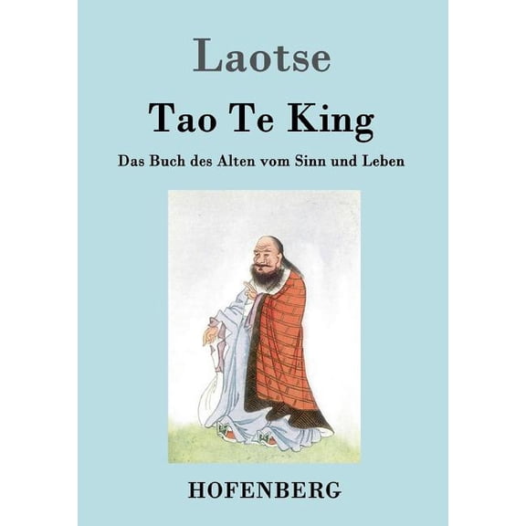Tao Te King / Dao De Jing : Das Buch des Alten vom Sinn und Leben (Paperback)