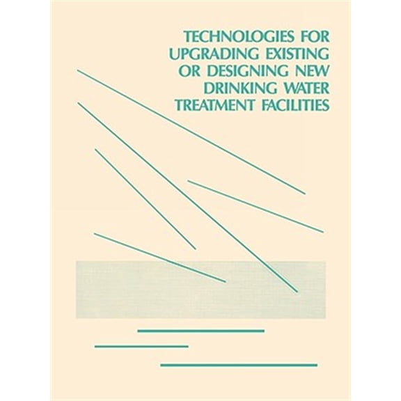 Pre-Owned Technologies for Upgrading Existing or Designing New Drinking Water, (Paperback)