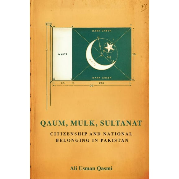 South Asia in Motion: Qaum, Mulk, Sultanat: Citizenship and National Belonging in Pakistan (Paperback)