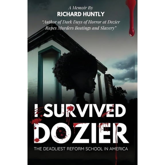 I Survived Dozier: The Deadliest Reform School in America, (Paperback)