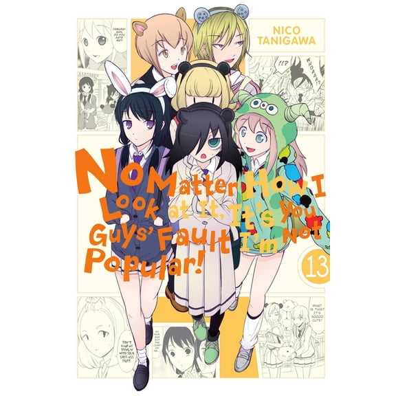 No Matter How I Look at It, It's You Guy No Matter How I Look at It, It's You Guys' Fault I'm Not Popular!, Vol. 13, Book 13, (Paperback)