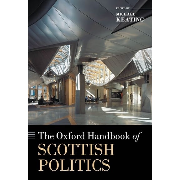 Oxford Handbooks Ohb Scottish Politics Ohbk C, (Hardcover)