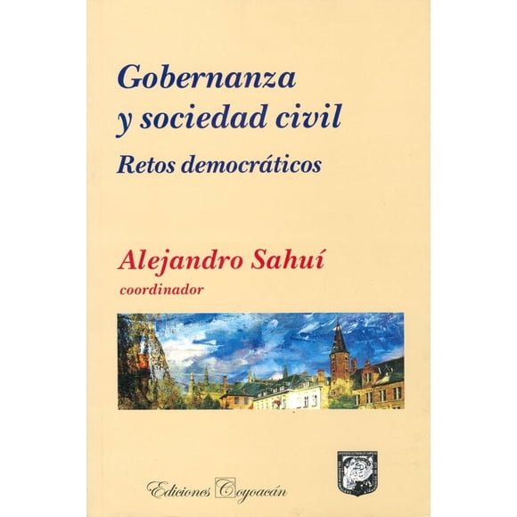 Gobernanza y sociedad civil, de Alejandro Sahuí Maldonado