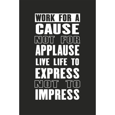 Ezposterprints Motivational Inspirational Posters for Home Office School Classroom Kidsroom - Motivational Quotes Poster Printing - Wall Art Print - 'WORK FOR A CAUSE' - 16X24 inches