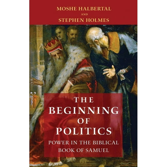 The Beginning of Politics: Power in the Biblical Book of Samuel, (Hardcover)