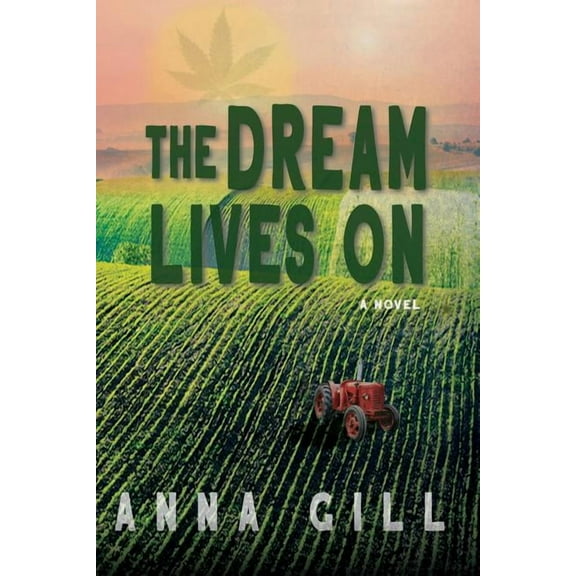The Dream Lives On: A Novel Paperback 1951212045 9781951212049 Anna Gill