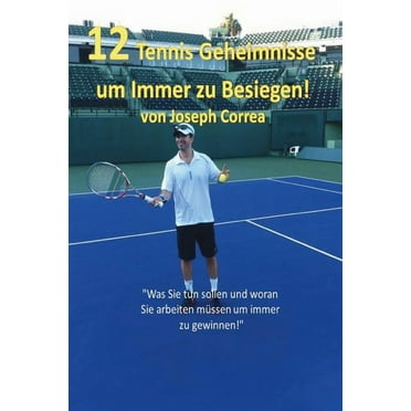 12 Tennis Geheimnisse Um Immer Zu Besiegen! (Paperback)