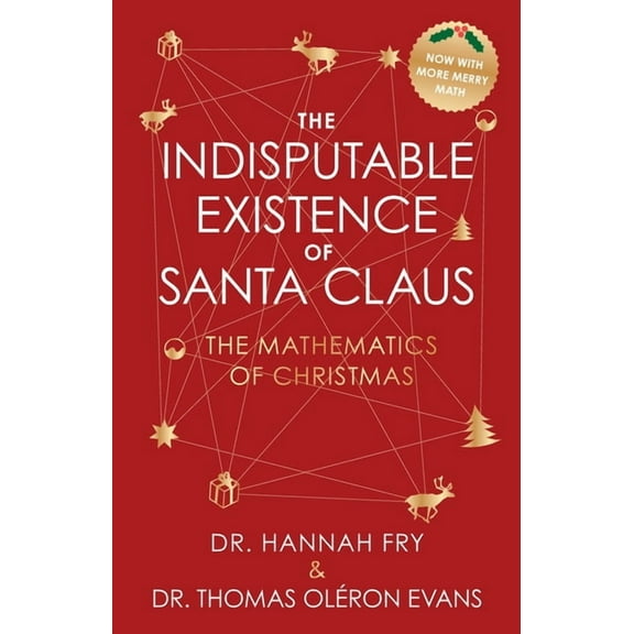 The Indisputable Existence of Santa Claus: The Mathematics of Christmas, (Hardcover)
