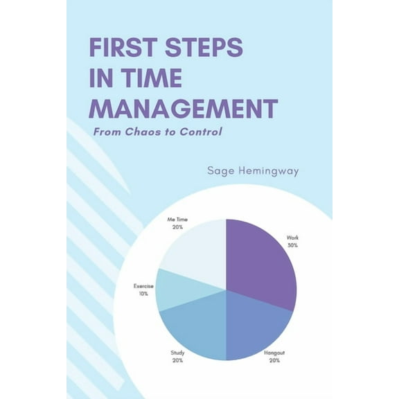 First Steps in Time Management: From Chaos to Control, (Paperback)