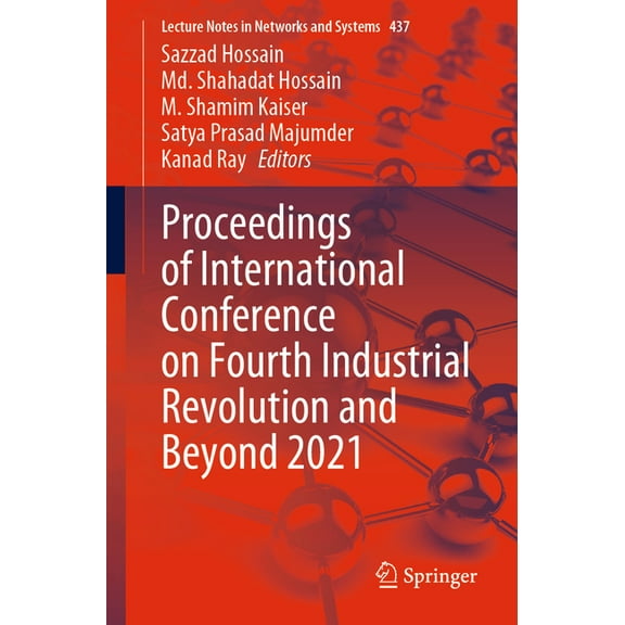 Lecture Notes in Networks and Systems Proceedings of International Conference on Fourth Industrial Revolution and Beyond 2021, Book 437, (Paperback)