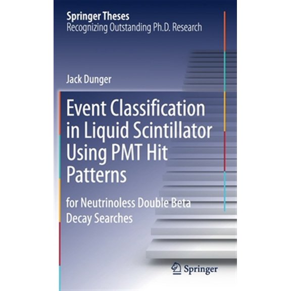 Pre-Owned Springer Theses: Event Classification in Liquid Scintillator Using Pmt Hit Patterns: For Neutrinoless Double Beta Decay Searches (Hardcover)