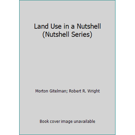 Land Use in a Nutshell (Nutshell Series) [Paperback - Used]