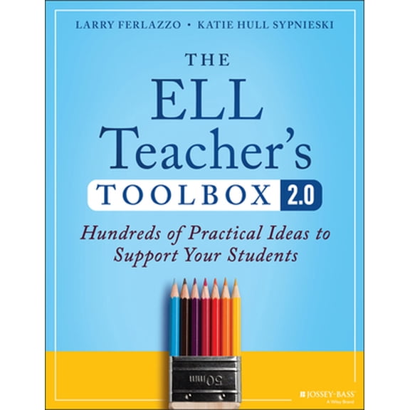 Pre-Owned The Ell Teacher's Toolbox 2.0: Hundreds of Practical Ideas to Support Your Students (Paperback) 1394171676 9781394171675