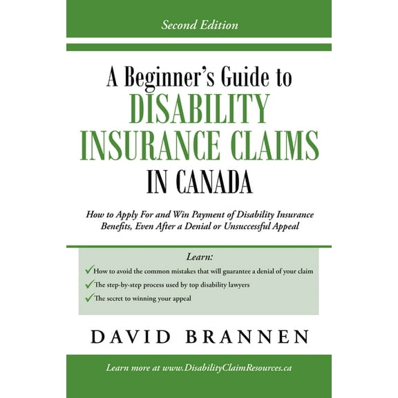 A Beginner's Guide to Disability Insurance Claims in Canada: How to Apply for and Win Payment of Disability Insurance Be, (Paperback)