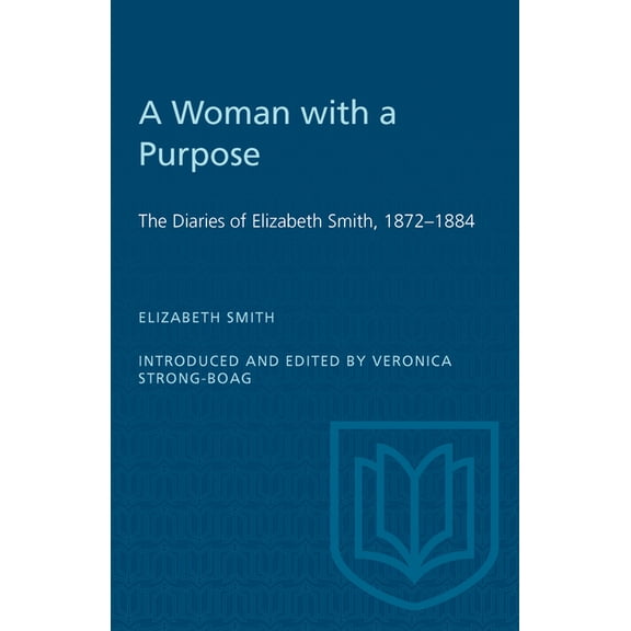 Heritage A Woman with a Purpose: The Diaries of Elizabeth Smith, 1872-1884, (Paperback)