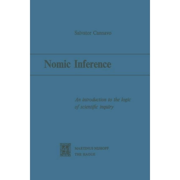 Nomic Inference: An Introduction to the Logic of Scientific Inquiry, (Paperback)