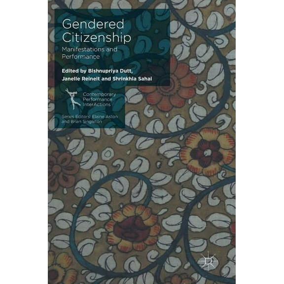Contemporary Performance Interactions Gendered Citizenship: Manifestations and Performance, (Hardcover)