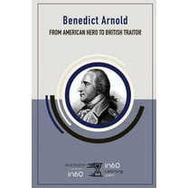 Benedict Arnold : From American Hero to British Traitor (Paperback)