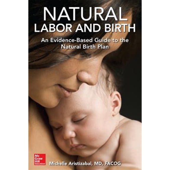 Pre-Owned Natural Labor and Birth: An Evidence-Based Guide to the Natural Birth Plan (Paperback)