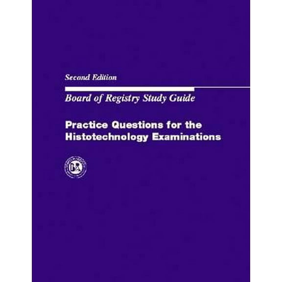 Pre-Owned Practice Questions for the Histotechnology Examinations: Board of Registry Study Guide (Paperback) 089189473X 9780891894735